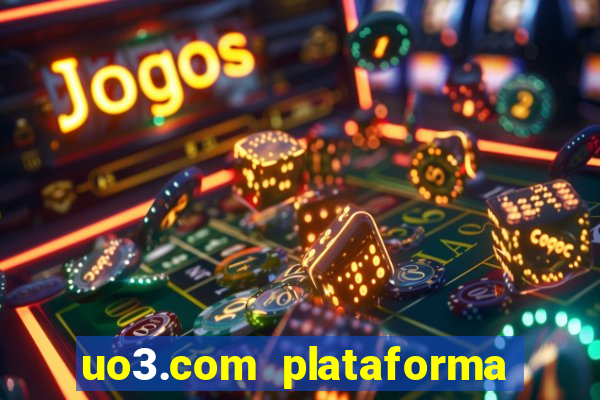 uo3.com plataforma de jogos